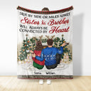 Sisters & Brothers Will Always Be Connected By Heart - Christmas Gift For Siblings And Best Friends - Personalized Custom Fleece Blanket