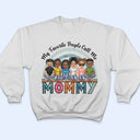 My Favorite People Call Me Mom Grandma - Birthday, Loving Gift For Mother, Grandmother - Personalized Custom T Shirt