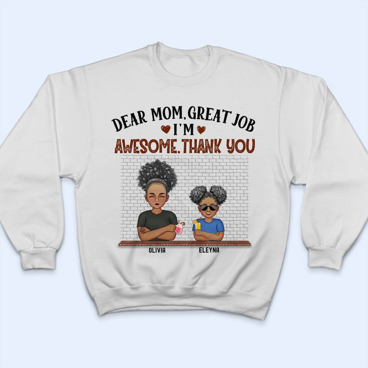 Dear Mom Great Job We're Awesome Thank You - Birthday, Loving Gift For Mommy, Mother, Grandma, Grandmother - Personalized Custom T Shirt