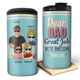 Dear Dad Great Job We're Awesome Thank You Young - Birthday, Loving Gift For Father, Grandpa, Grandfather - Personalized Custom 4 In 1 Can Cooler Tumbler