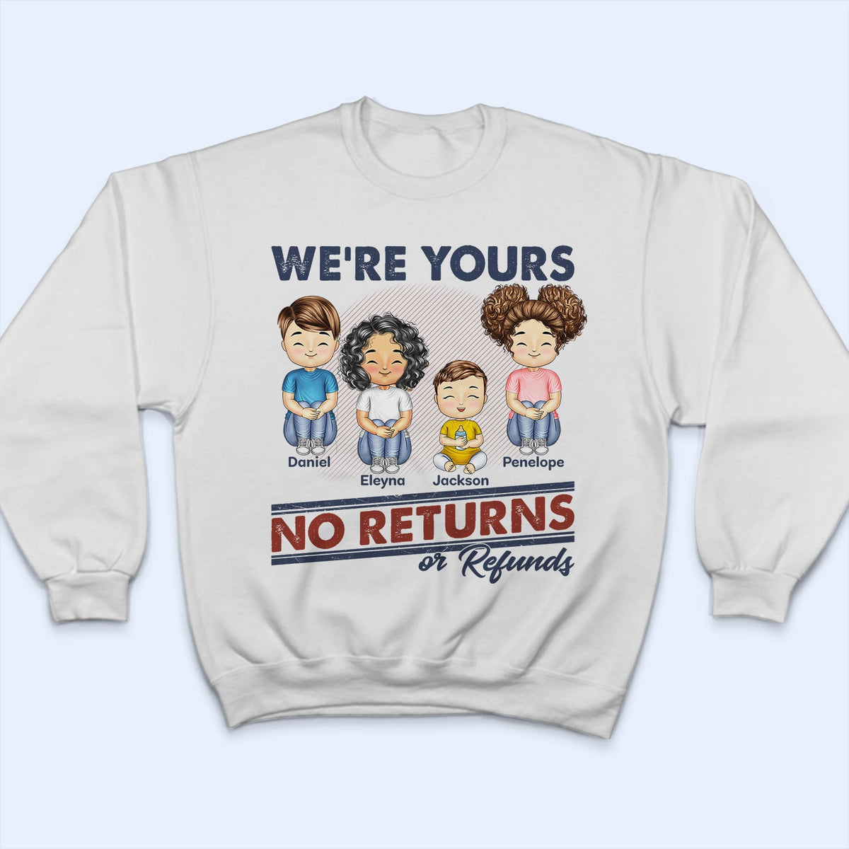 We're Yours No Returns Or Refunds - Birthday Gift For Mom, Dad, Grandpa, Grandma - Personalized Custom T Shirt