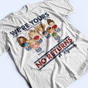 We're Yours No Returns Or Refunds - Birthday Gift For Mom, Dad, Grandpa, Grandma - Personalized Custom T Shirt