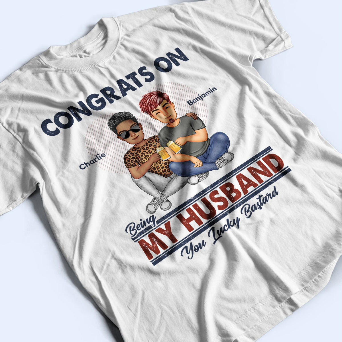 Congrats On Being My Husband - Loving Gift For Couples - Personalized Custom T Shirt