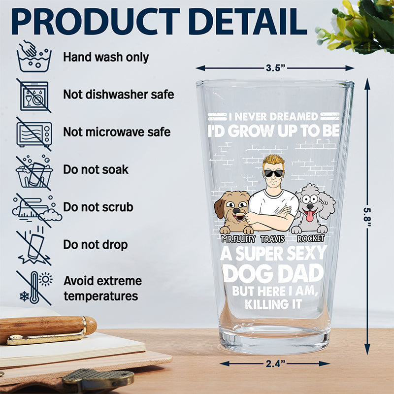 I'd Grow Up To Be A Super Sexy Dog Dad - Personalized Beer Glass