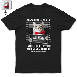 Custom Photo Funny Pet Follow Wherever You Go Bathroom Included - Personalized T Shirt