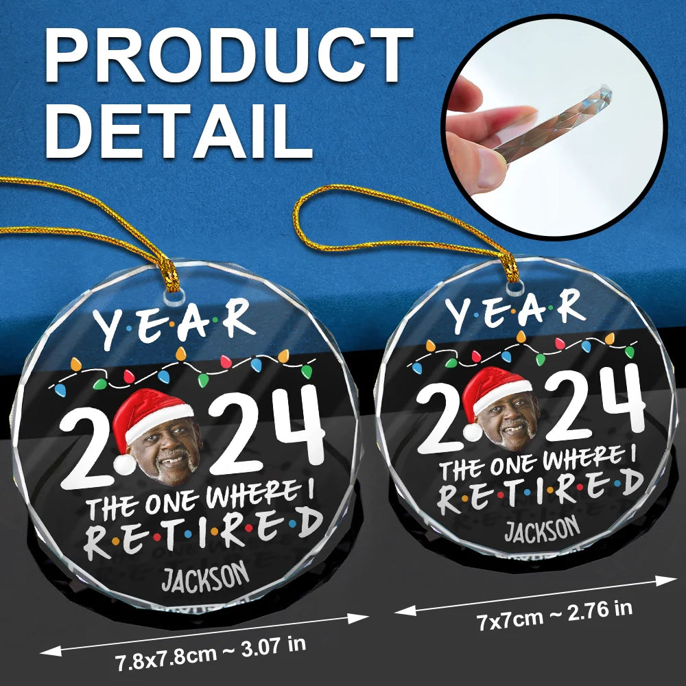 Retirement - Custom Photo Year 2024 The One Where I Retired - Personalized Circle Glass Ornament