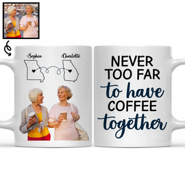 Gift For Bestie,Custom Photo,Love - Custom Photo Bestie Sister Never Too Far To Have Coffee Together - Personalized Mug