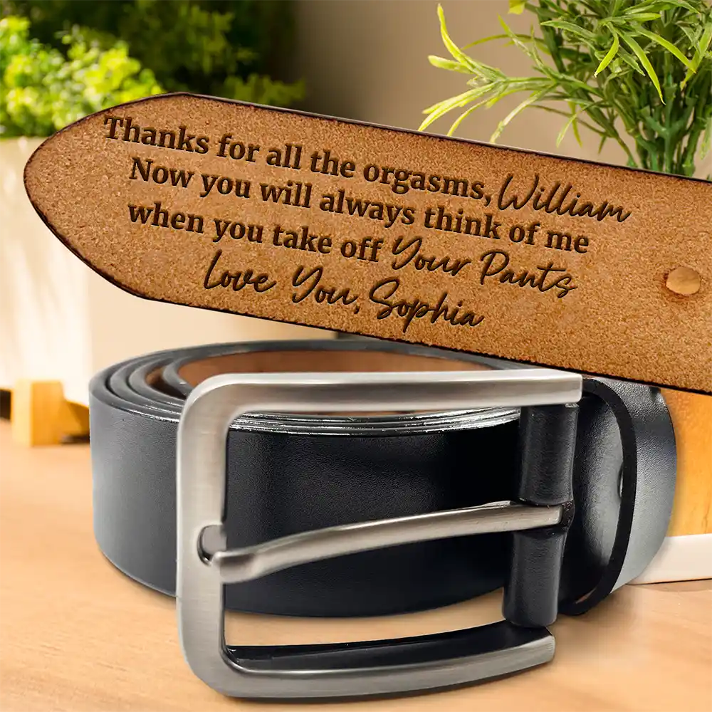 Gift For Couples, Gift For Husband - Couple Thanks For All The Orgasms From Wife To Husband - Personalized Engraved Leather Belt