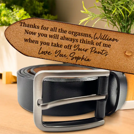 Gift For Couples, Gift For Husband - Couple Thanks For All The Orgasms From Wife To Husband - Personalized Engraved Leather Belt