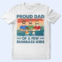 Proud Father Of A Few Kid & Adult - Funny Gift For Dad, Father, Grandpa - Personalized T Shirt