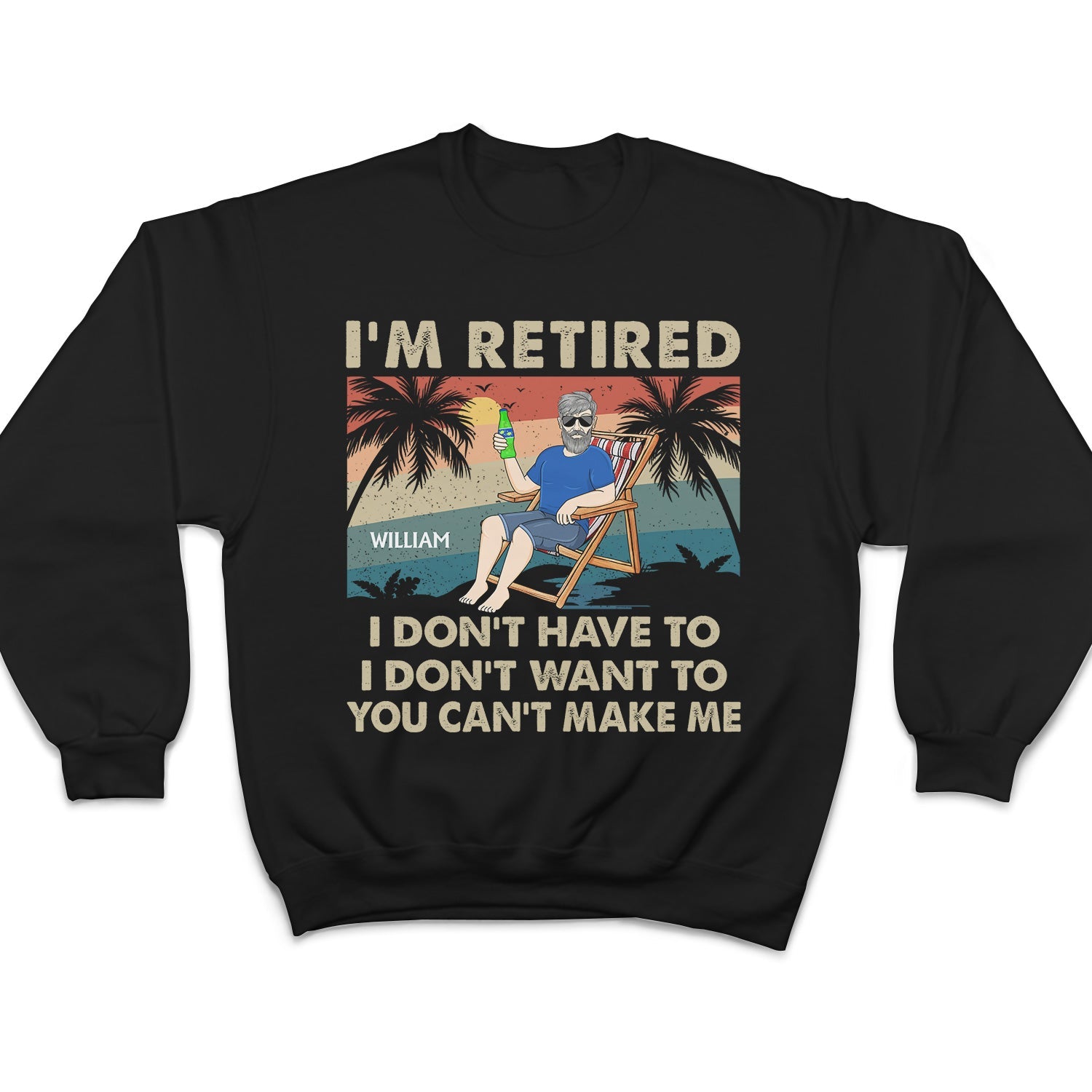 I'm Retired I Don't Want To - Retirement Gift For Beach Lovers, Dad, Mom, Grandpa, Grandma - Personalized T Shirt