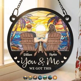 You And Me We Got This Couple - Personalized Window Hanging Suncatcher Ornament