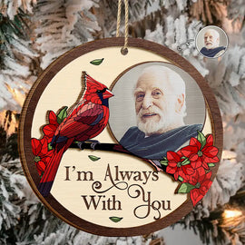 Memorial, Family - Custom Photo Memorial I'm Always With You - Personalized 2-Layered Wooden Ornament