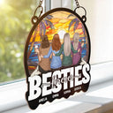 Gift For Sisters, Gift For Bestie, Gift For Sibling - Besties Sisters Forever - Personalized Window Hanging Suncatcher Ornament