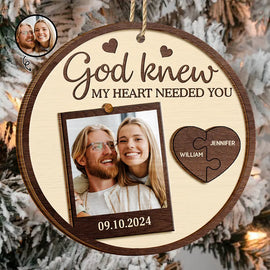 Gift For Couples,Gift For Husband,Gift For Wife,Gift For Boyfriend,Gift For Girlfriend - Custom Photo God Knew My Heart Needed You Couples - Personalized 2-Layered Wooden Ornament