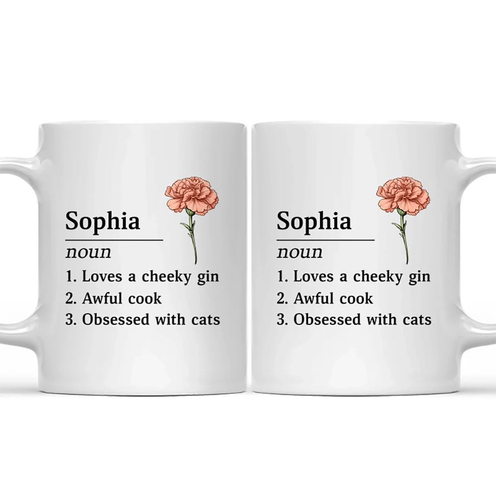 Gift For Yourself, Funny, Gift For Women - Name Definition Birth Flowers - Personalized Mug
