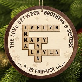 Christmas,Family,Gift For Sibling,Gift For Sisters,Gift For Brothers,Happy - The Love Between Brothers And Sisters Is Forever Crossword Scrabble - Personalized 2-Layered Wooden Ornament