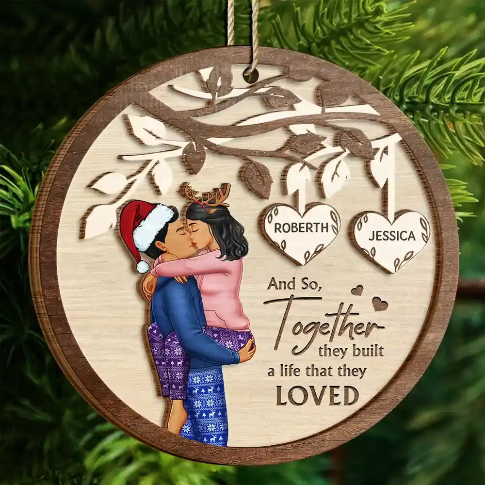 Gift For Couples,Gift For Husband,Gift For Wife,Gift For Boyfriend,Gift For Girlfriend - And So Together They Built A Life They Loved Couples - Personalized 2-Layered Wooden Ornament