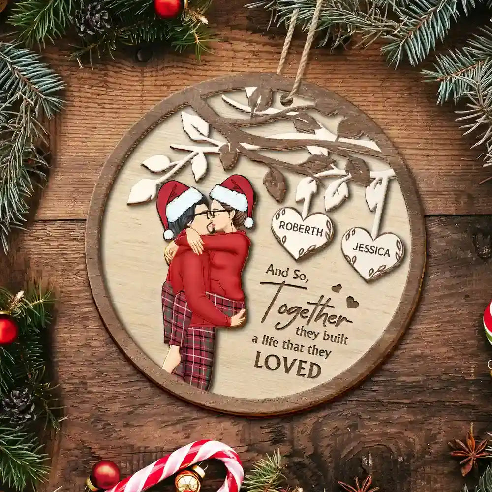 Gift For Couples,Gift For Husband,Gift For Wife,Gift For Boyfriend,Gift For Girlfriend - And So Together They Built A Life They Loved Couples - Personalized 2-Layered Wooden Ornament