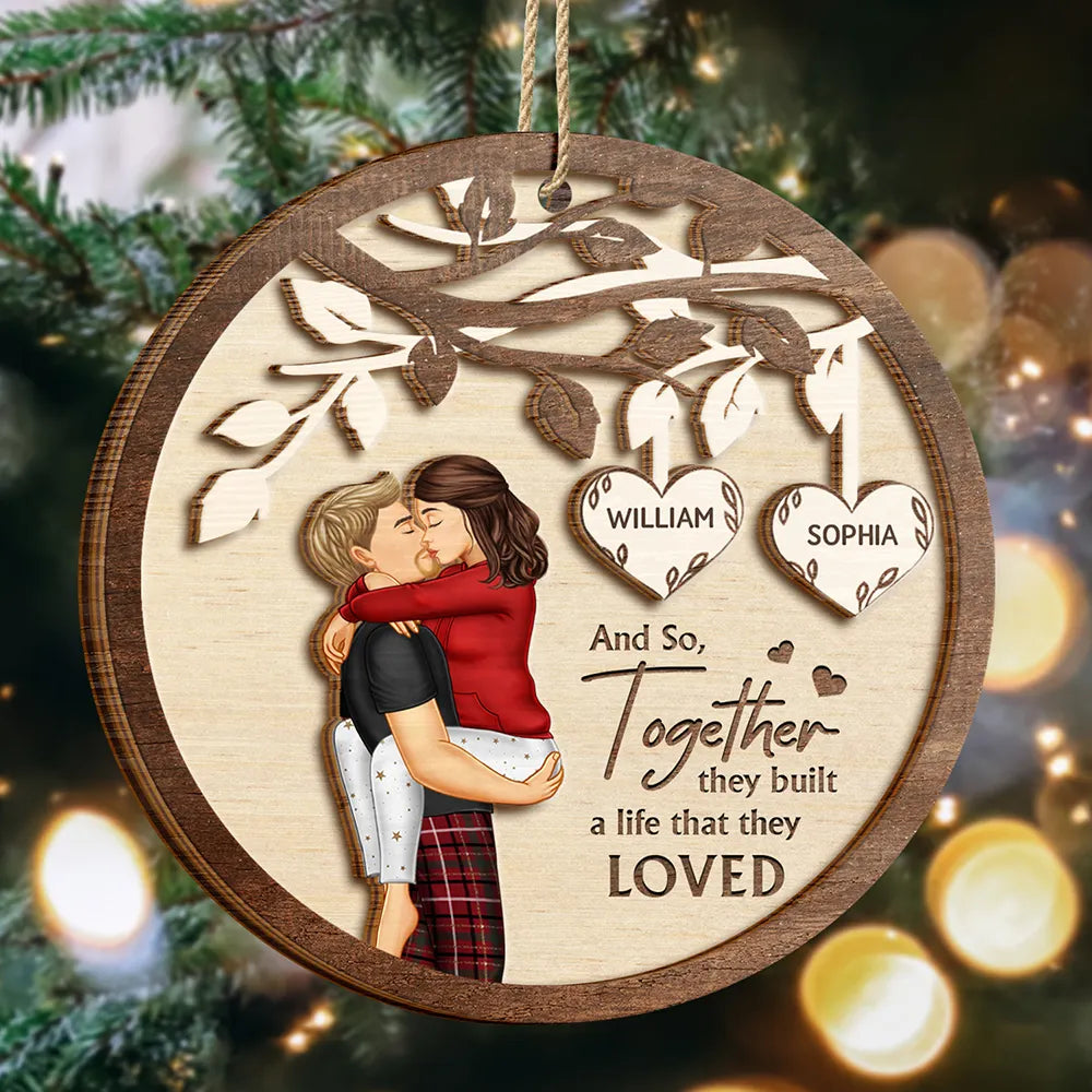 Gift For Couples,Gift For Husband,Gift For Wife,Gift For Boyfriend,Gift For Girlfriend - And So Together They Built A Life They Loved Couples - Personalized 2-Layered Wooden Ornament