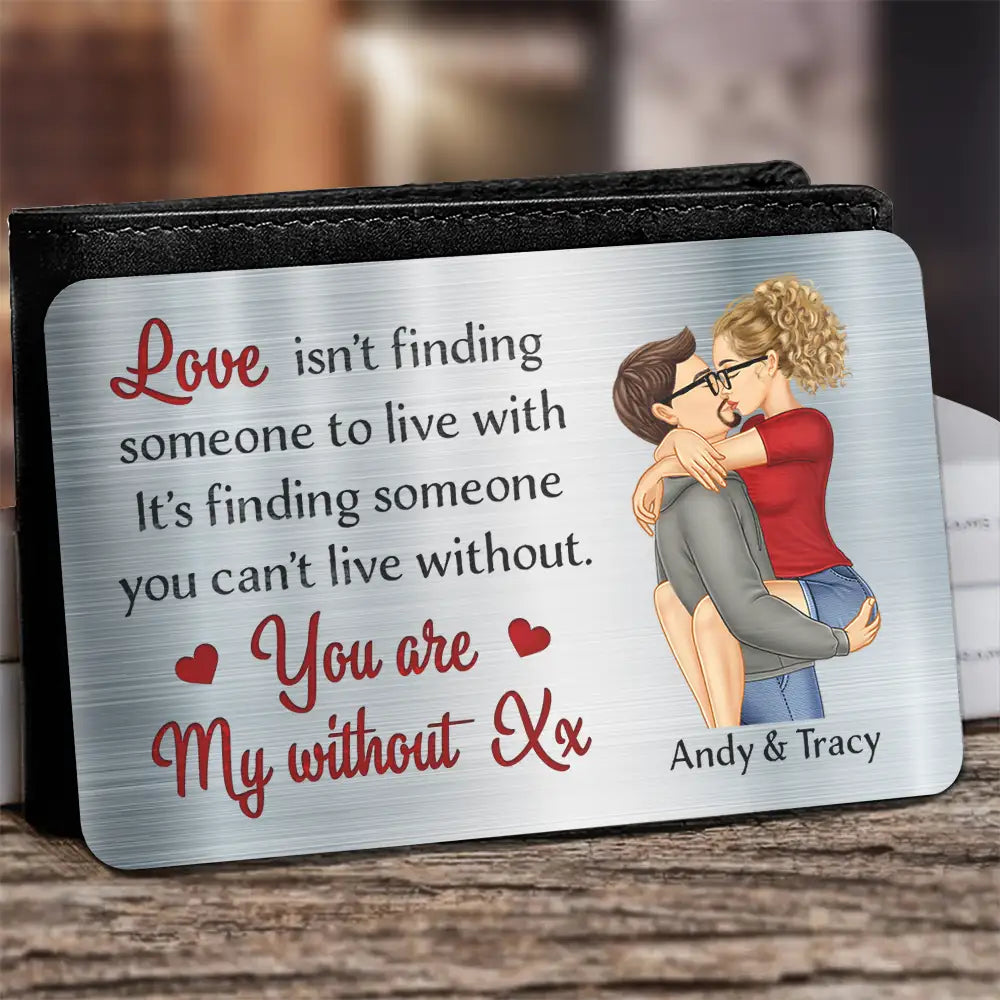 Gift For Couples, Gift For Husband, Gift For Wife, Gift For Boyfriend, Gift For Girlfriend - Love Is Finding Someone You Can't Live Without Couple - Personalized Aluminum Wallet Card