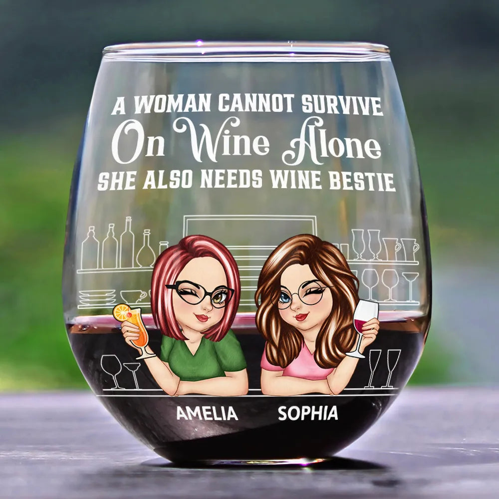 Gift For Bestie, Gift For Sisters - A Woman Cannot Survive On Wine Alone Besties - Personalized Stemless Wine Glass
