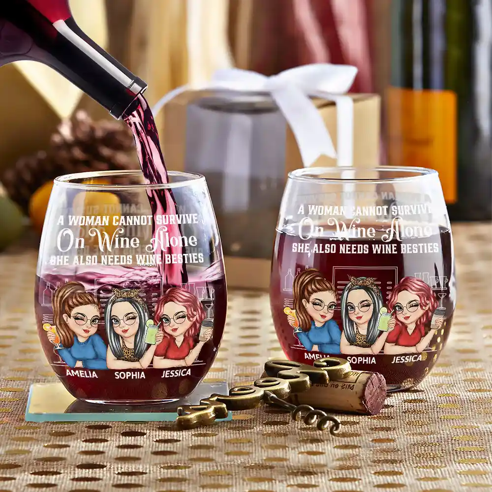 Gift For Bestie, Gift For Sisters - A Woman Cannot Survive On Wine Alone Besties - Personalized Stemless Wine Glass
