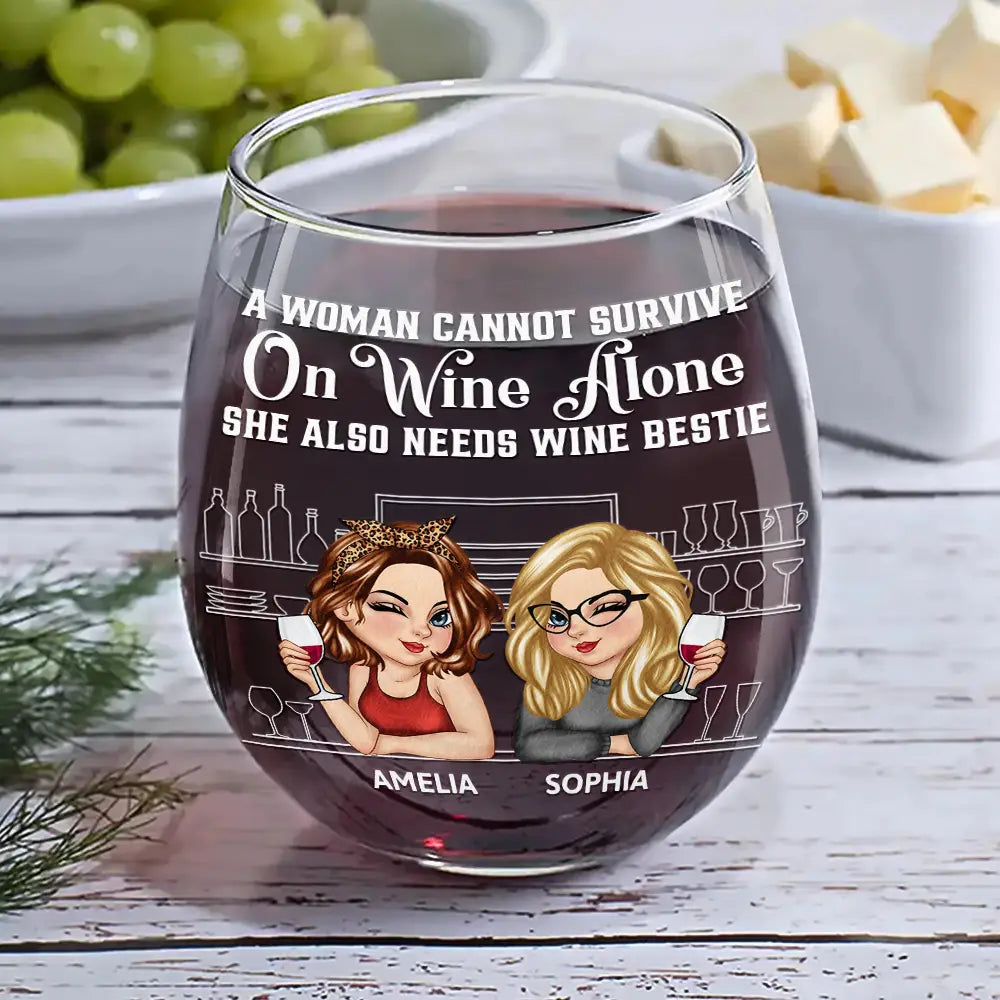 Gift For Bestie, Gift For Sisters - A Woman Cannot Survive On Wine Alone Besties - Personalized Stemless Wine Glass
