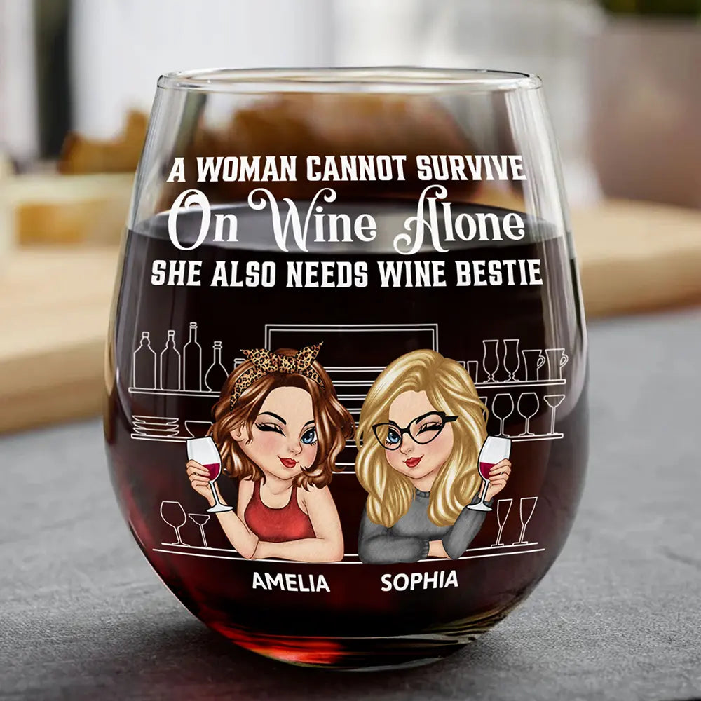 Gift For Bestie, Gift For Sisters - A Woman Cannot Survive On Wine Alone Besties - Personalized Stemless Wine Glass
