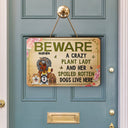 Dog Lovers, Dog Mom, Pet Lovers, Gardening, Mom's Hobby - Beware A Crazy Plant Lady & Her Spoiled Rotten Dogs Live Here - Personalized Custom Shaped Wood Sign
