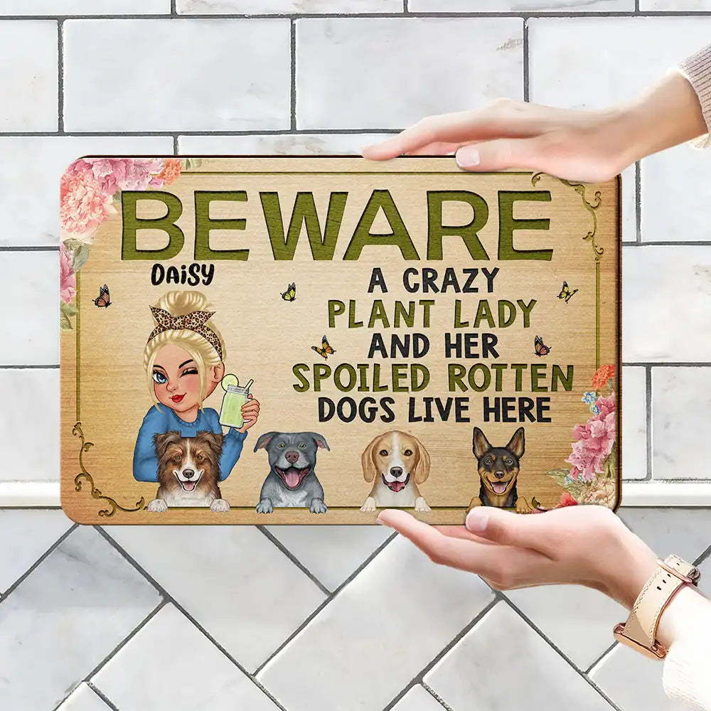 Dog Lovers, Dog Mom, Pet Lovers, Gardening, Mom's Hobby - Beware A Crazy Plant Lady & Her Spoiled Rotten Dogs Live Here - Personalized Custom Shaped Wood Sign
