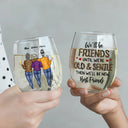 Gift For Bestie,Gifts For Colleagues,Old Best friends,Funny - We'll Be Friends Until We're Old And Senile Bestie - Personalized Stemless Wine Glass