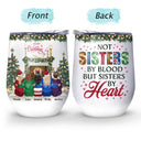 Best Friends Not Sisters By Blood But Sisters By Heart - Christmas Gift For BFF - Personalized Custom Wine Tumbler