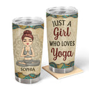 A Girl Who Loves Yoga - Yoga Gift - Personalized Custom Tumbler