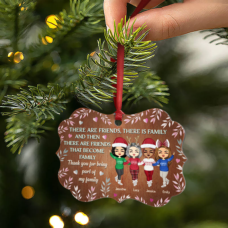 There Are Friends There Are Family - Christmas Gift For Best Friends - Personalized Custom Aluminum Ornament