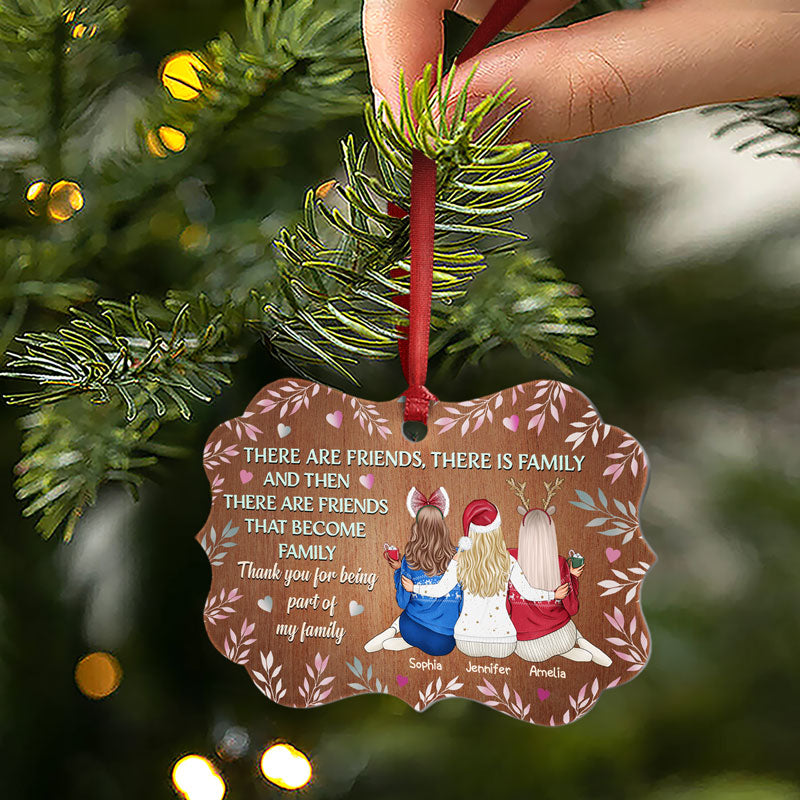 There Are Friends There Are Family Bestie BFF - Christmas Gift For Best Friends - Personalized Custom Aluminum Ornament