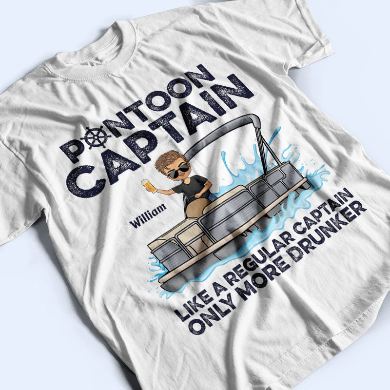 Pontoon Captain Like A Regular Captain Only More Drunker - Personalized Custom T Shirt