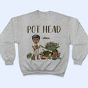 Pot Head - Gift For Garden Lovers - Personalized Custom T Shirt