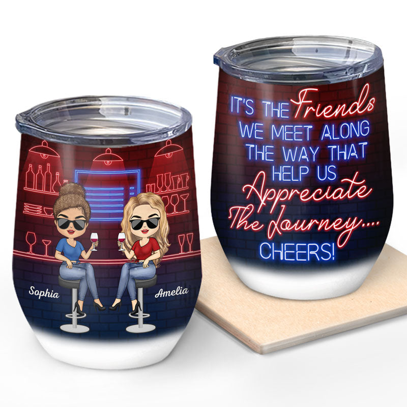 The Friends We Meet Along The Way Best Friends - Bestie BFF Gift - Personalized Custom Wine Tumbler