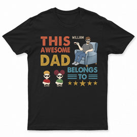 This Awesome Dad Belongs To - Gift For Father And Grandpa - Personalized Custom T Shirt