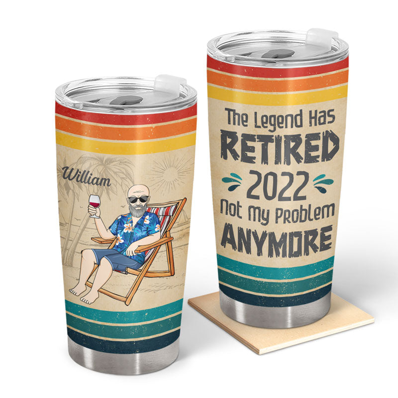 The Legend Has Retired Not My Problem Anymore Vintage - Retirement Gift - Personalized Custom Tumbler