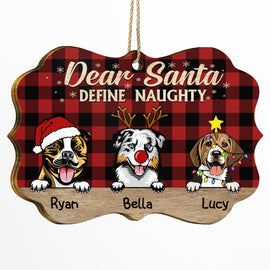 Dear Santa Define Naughty Christmas Dog - Christmas Gift For Dog Lovers - Personalized Wooden Ornament