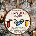 Coworkers Are Like Christmas Lights - Christmas Gifts For Colleagues, Besties - Personalized 2-Layered Wooden Ornament