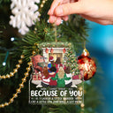 Because Of You - Christmas Gifts For Sisters, Besties, Best Friends - Personalized Custom Shaped Acrylic Ornament