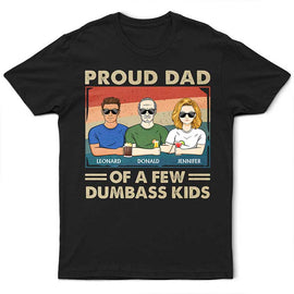 Proud Father Of A Few - Funny Gift For Dad, Father, Grandpa - Personalized T Shirt