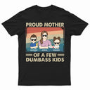 Proud Mother Of A Few - Funny Gift For Mom, Mother, Grandma - Personalized T Shirt