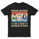 Proud Mother Of A Few Kids - Funny Gift For Mom, Mother, Grandma - Personalized T Shirt