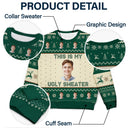 Custom Photo This Is My Ugly Sweater - Christmas, Gift For Yourself - Personalized Unisex Ugly Sweater