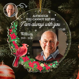 Custom Photo Christmas Although You Can Not See Me - Personalized Custom Shaped Acrylic Ornament