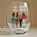 Gift For Mother, Gift For Daughter - Like Mother Like Daughter - Personalized Stemless Wine Glass